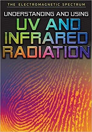 Understanding and Using UV and Infrared Radiation by Jonathan Bard