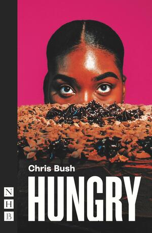 Hungry by Chris Bush