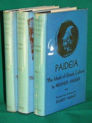 Paideia: The Ideals of Greek Culture, 3 Vols by Gilbert Highet, Werner Wilhelm Jaeger