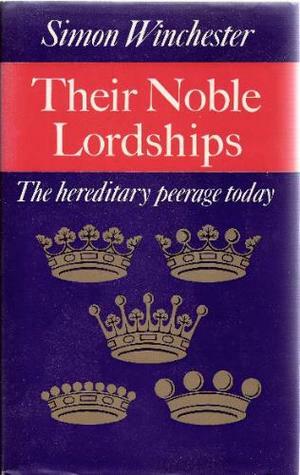Their Noble Lordships: Hereditary Peerage Today by Simon Winchester