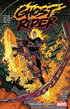 Ghost Rider, Vol. 1: The King Of Hell by Ed Brisson, Aaron Kuder, John Lucas, Juan Frigeri, Jason Keith, Craig Yeung, Luciano Vecchio