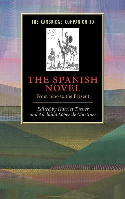 The Cambridge Companion to the Spanish Novel: From 1600 to the Present by 