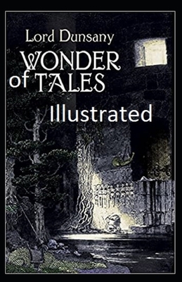 Tales of Wonder Illustrated by Lord Dunsany