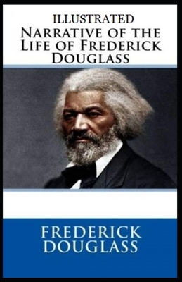 Narrative of the Life of Frederick Douglass Illustrated by Frederick Douglass