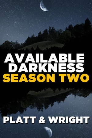 Available Darkness: Season Two by Sean Platt, David W. Wright