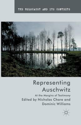 Representing Auschwitz: At the Margins of Testimony by 