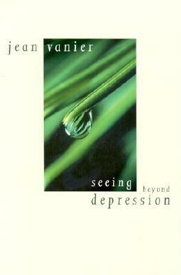 Seeing Beyond Depression by Jean Vanier