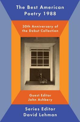 The Best American Poetry 1988: 30th Anniversary of the Debut Collection by David Lehman, John Ashbery