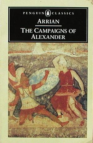 The Campaigns of Alexander by Arrian