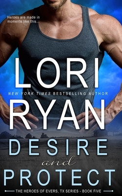 Desire and Protect: a small town romantic suspense novel by Lori Ryan