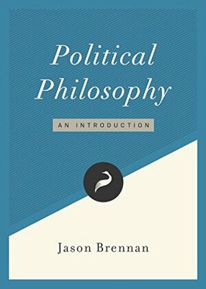 Political Philosophy: An Introduction by Jason Brennan