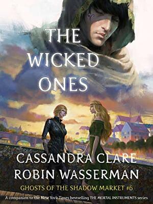 The Wicked Ones by Cassandra Clare, Robin Wasserman