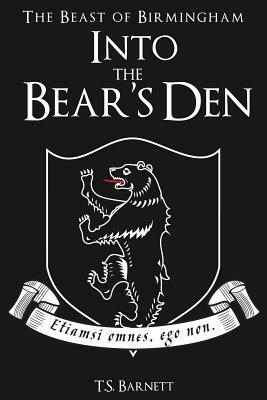 Into the Bear's Den by T. S. Barnett