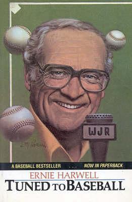 Tuned to Baseball by Ernie Harwell, Ernie Harwell