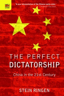 The Perfect Dictatorship: China in the 21st Century by Stein Ringen