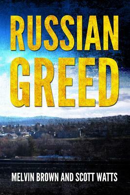 Russian Greed by Scott Watts, Melvin Brown