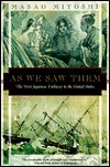 As We Saw Them: The First Japanese Embassy to the United States by Masao Miyoshi