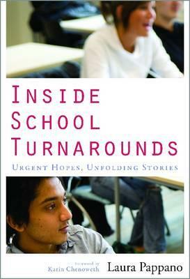 Inside School Turnarounds: Urgent Hopes, Unfolding Stories by Laura Pappano