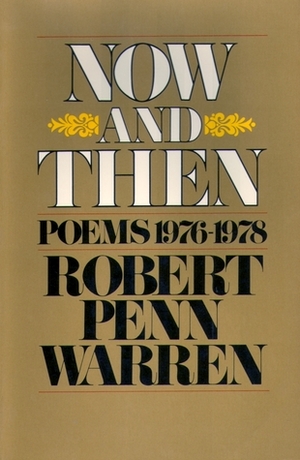 Now and Then: Poems 1976-1978 by Robert Penn Warren