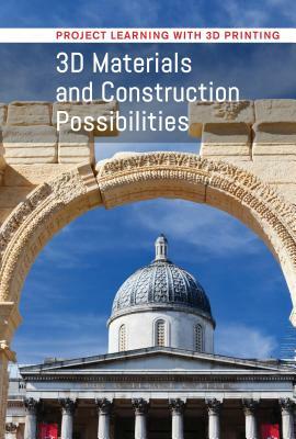 3D Materials and Construction Possibilities by Peg Robinson