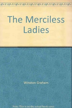 The Merciless Ladies by Winston Graham