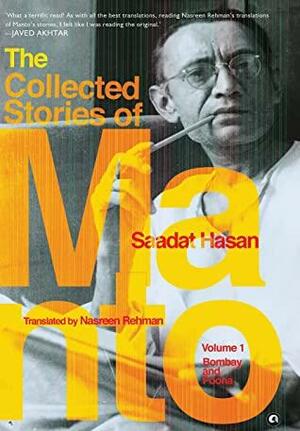 The Collected Stories of Saadat Hasan Manto: Volume 1: Bombay and Poona by Saadat Hasan Manto