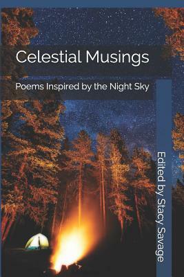 Celestial Musings: Poems Inspired by the Night Sky by Stacy Savage