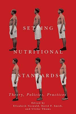 Setting Nutritional Standards: Theory, Policies, Practices by 