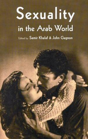 Sexuality in the Arab World by John H. Gagnon, Samir Khalaf