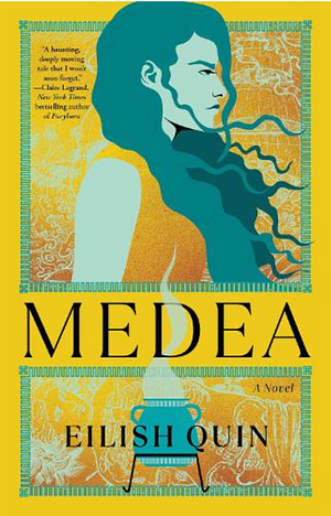 Medea: A Novel by Eilish Quin