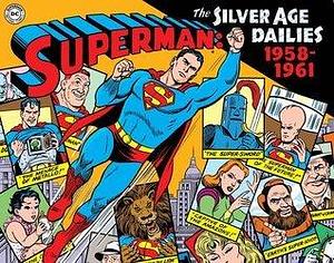 Superman: The Silver Age Dailies, Volume 1 by Wayne Boring, Jerry Siegel