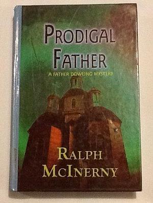 Prodigal Father: A Father Dowling Mystery by Ralph McInerny, Ralph McInerny