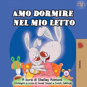 Amo dormire nel mio letto: I Love to Sleep in My Own Bed - Italian Edition by Kidkiddos Books, Shelley Admont