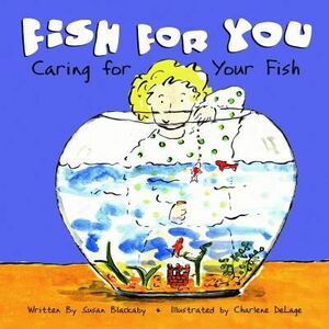 Fish for You: Caring for Your Fish by Susan Blackaby