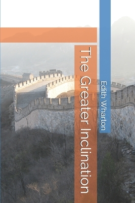 The Greater Inclination by Edith Wharton