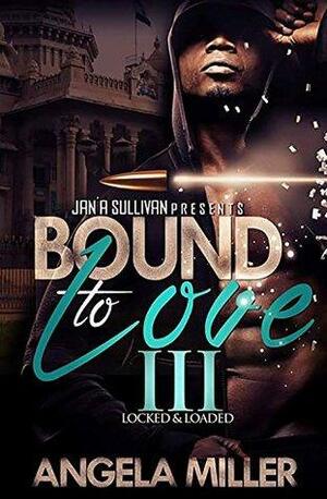 Bound to Love 3: Locked and Loaded by Angela Miller