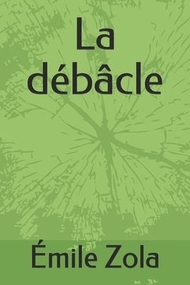 La débâcle by Émile Zola