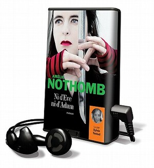 Ni D'Eve Ni D'Adam by Amélie Nothomb