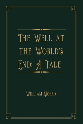 The Well at the World's End: A Tale: Gold Deluxe Edition by William Morris