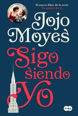 Sigo Siendo Yo / Still Me by Jojo Moyes