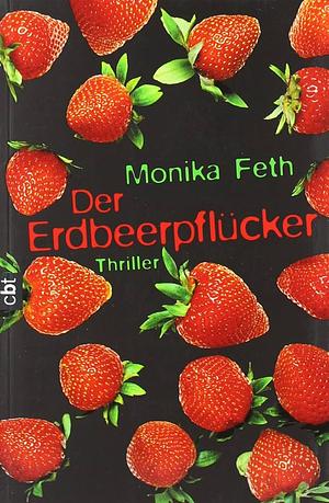 Der Erdbeerpflücker by Monika Feth