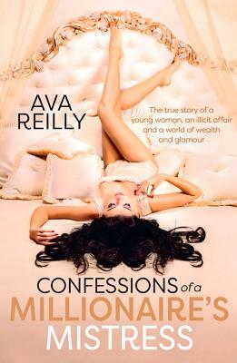 Confessions of a Millionaire's Mistress by Ava Reilly