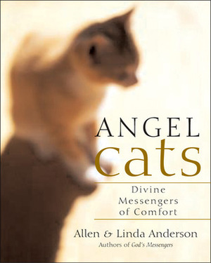 Angel Cats: Divine Messengers of Comfort by Linda Anderson, Allen Anderson