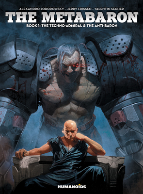 The Metabaron, Book 1: The Techno-Admiral & the Anti-Baron: Oversized Deluxe by Jerry Frissen, Alejandro Jodorowsky