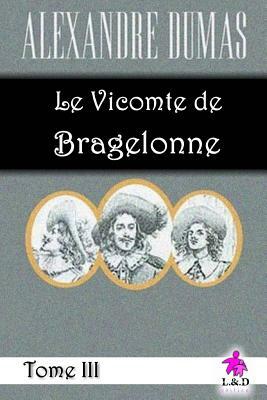 Le Vicomte de Bragelonne (Tome III) by Alexandre Dumas