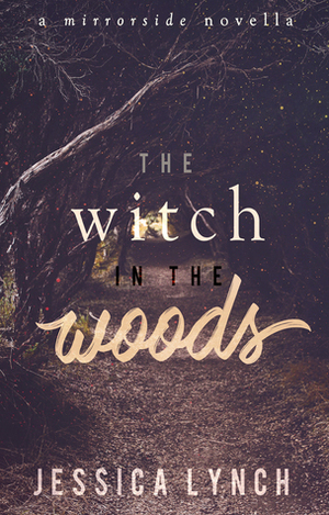 The Witch in the Woods by Jessica Lynch