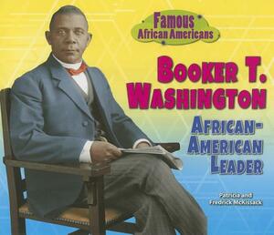 Booker T. Washington: African-American Leader by Fredrick L. McKissack, Pat McKissack