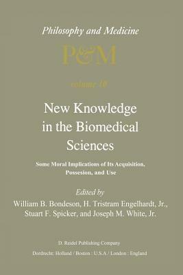 New Knowledge in the Biomedical Sciences: Some Moral Implications of Its Acquisition, Possession, and Use by 