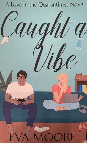 Caught A Vibe by Eva Moore