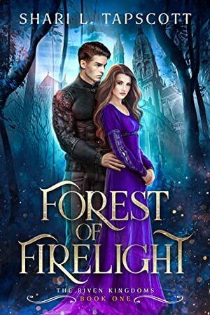 Forest of Firelight by Shari L. Tapscott